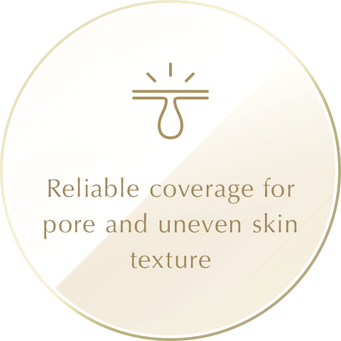 Reliable coverage for pore and uneven skin texture